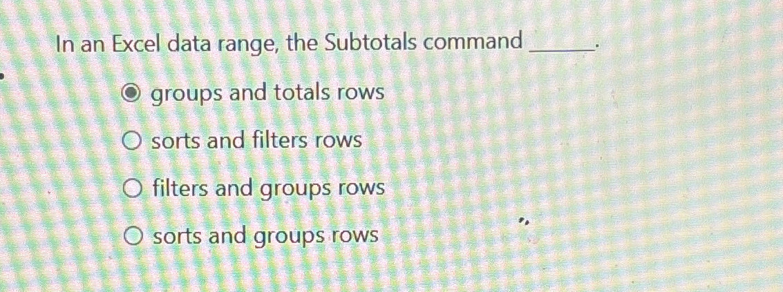 In an Excel data range, the Subtotals command