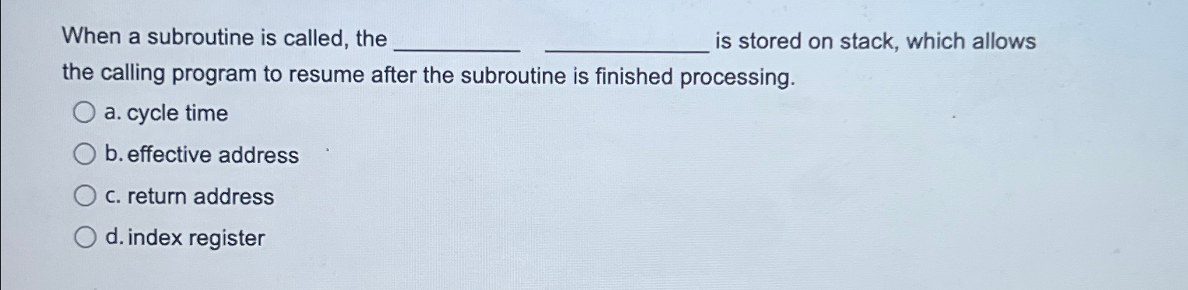 When a subroutine is called, the q , q , is