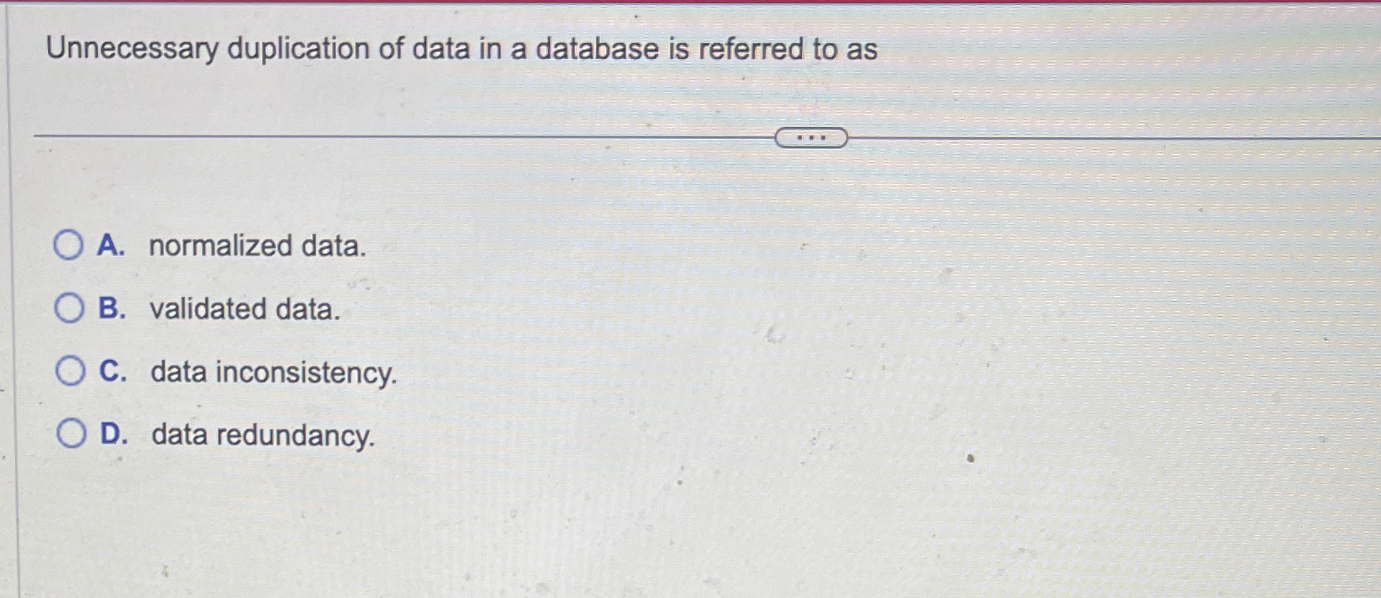 Unnecessary duplication of data in a database is