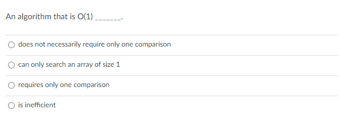 An algorithm that is O ( 1 ) does not necessarily