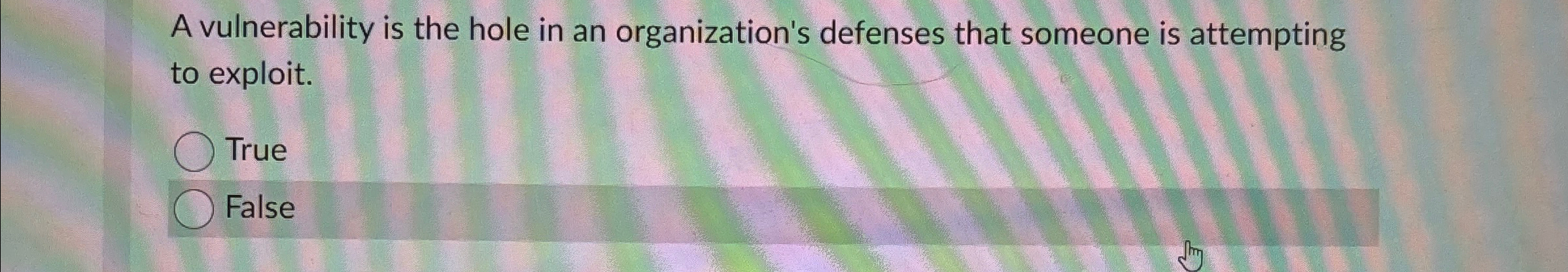 A vulnerability is the hole in an organization's