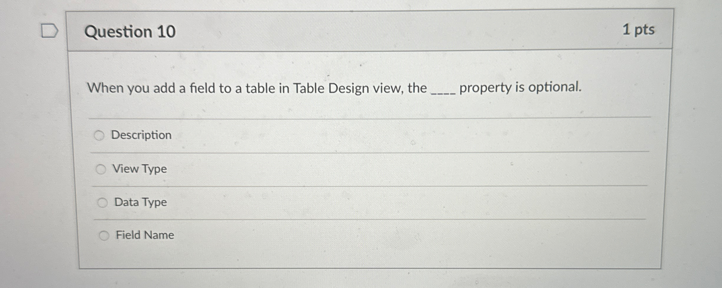 Question 1 0 1 p t s When you add a field to a