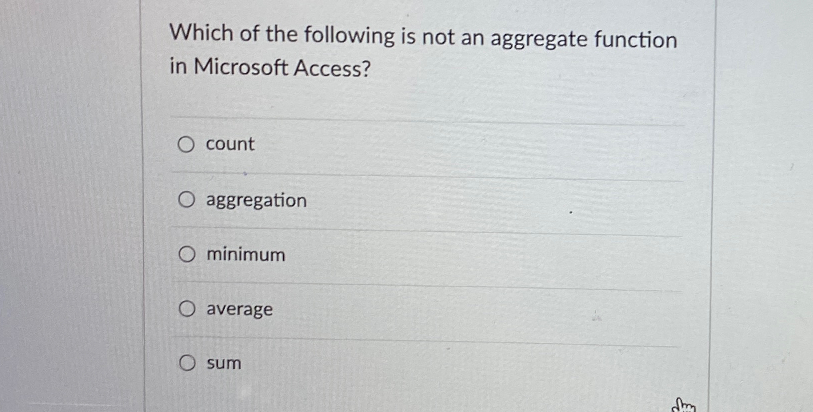 Which of the following is not an aggregate