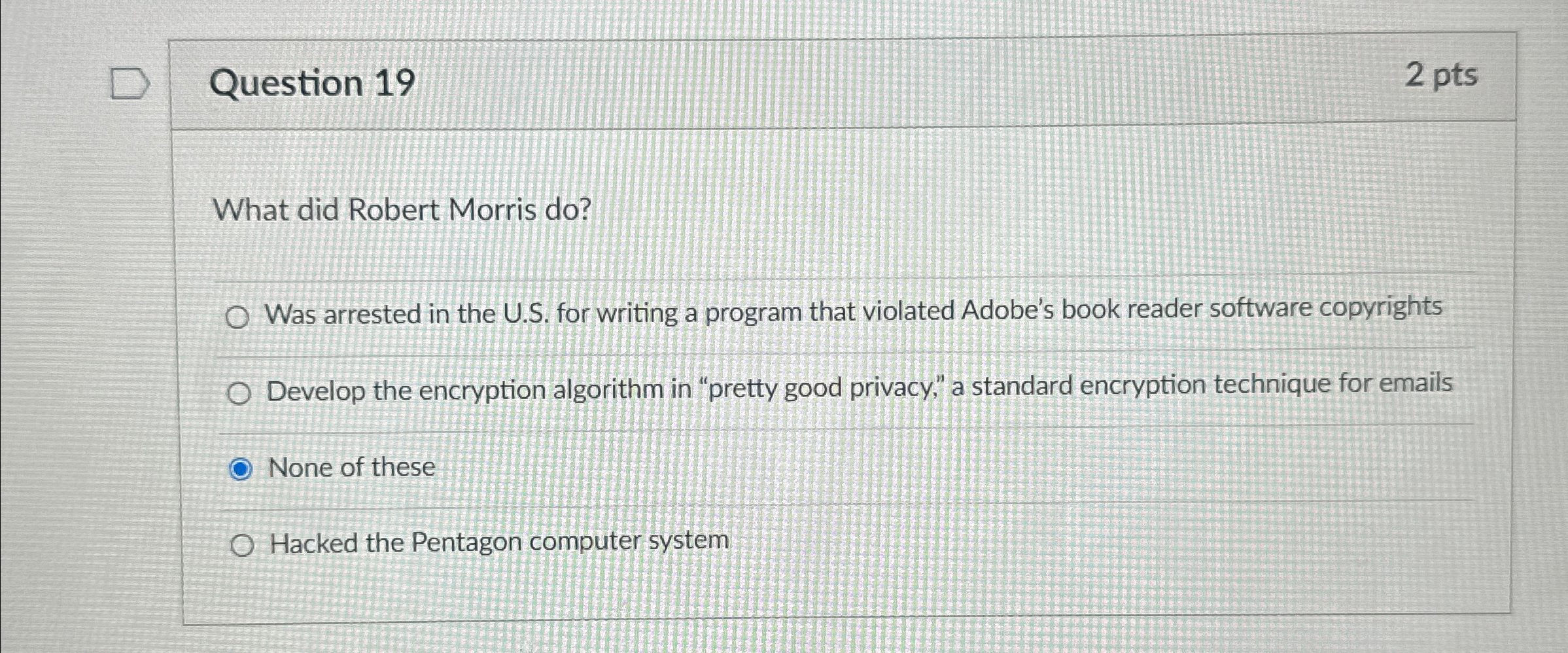 Question 1 9 2 pts What did Robert Morris do ?