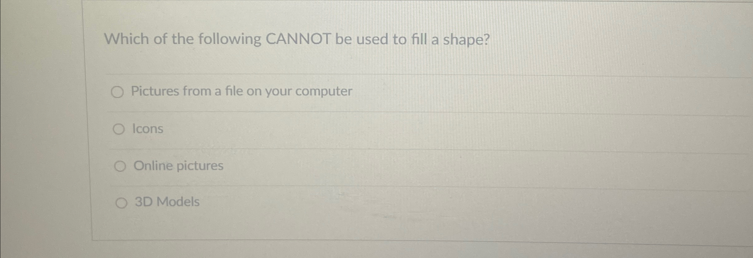 Which of the following CANNOT be used to fill a