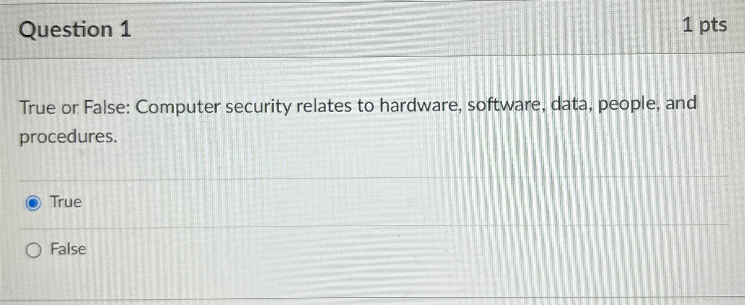 Question 1 1 pts True or False: Computer security