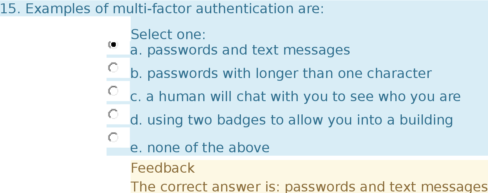 15. Examples of multi-factor authentication are: