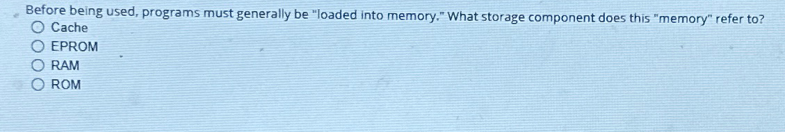 Before being used, programs must generally be