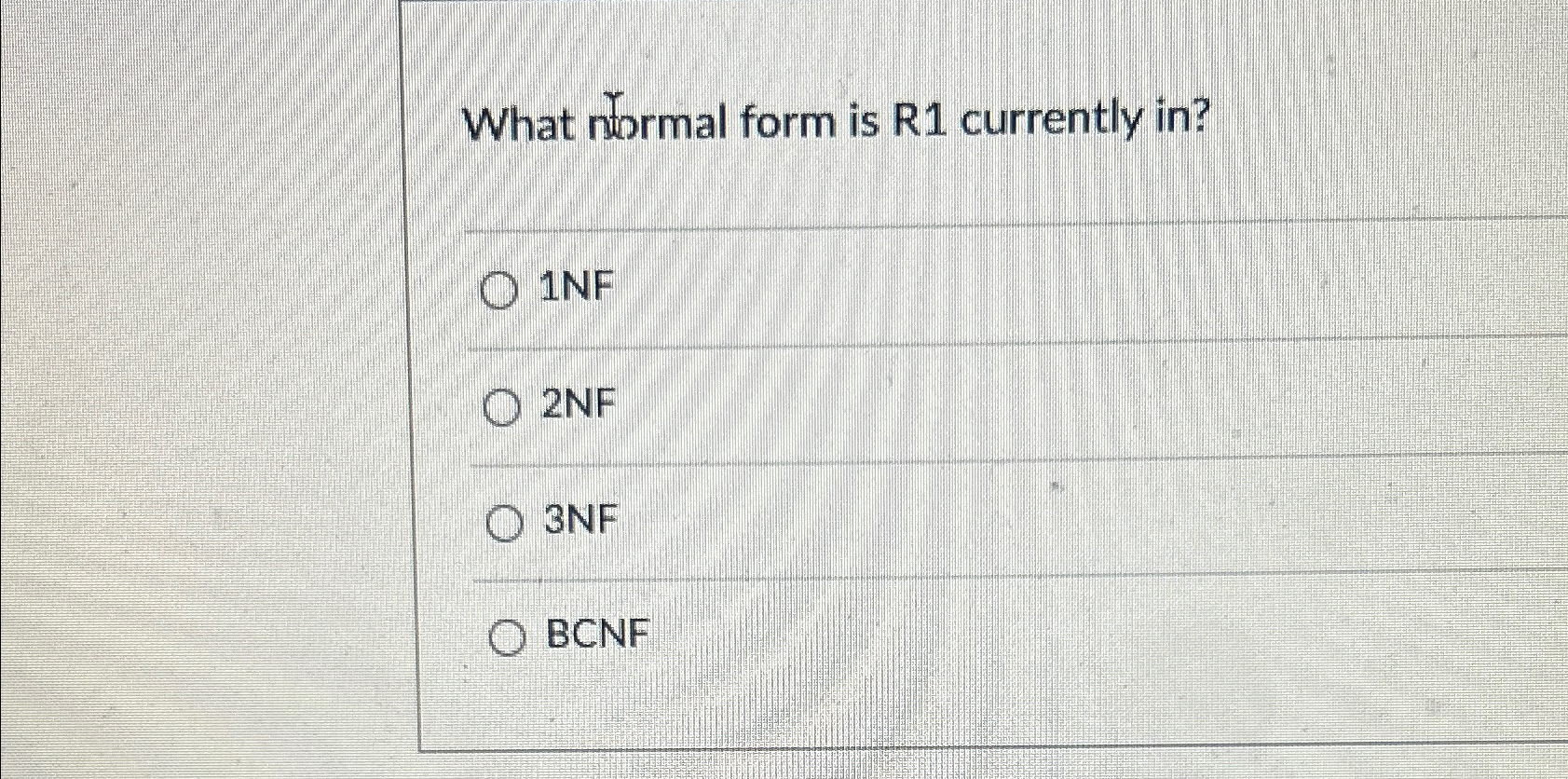 What normal form is R 1 currently in ? 1 NF 2 NF