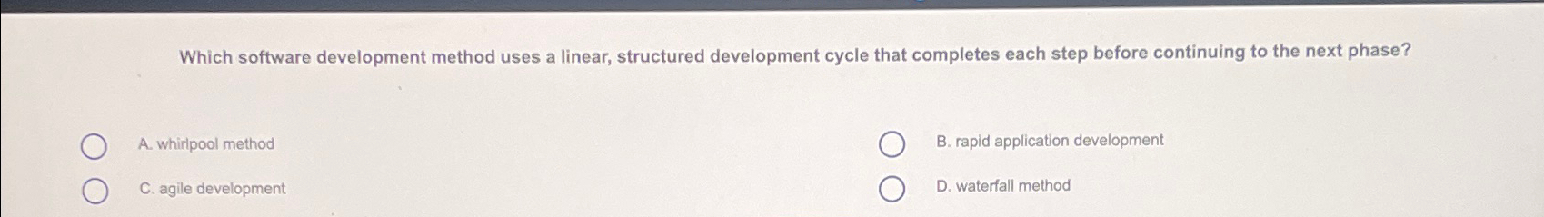 Which software development method uses a linear,