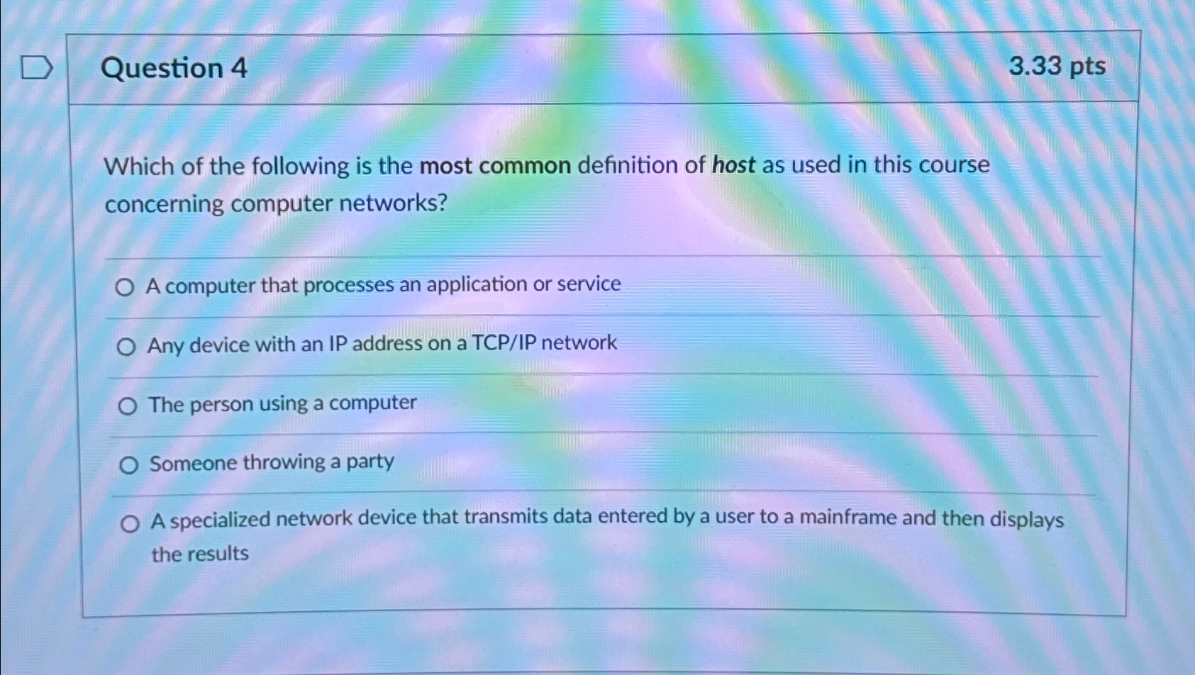 Question 4 3 . 3 3 pts Which of the following is