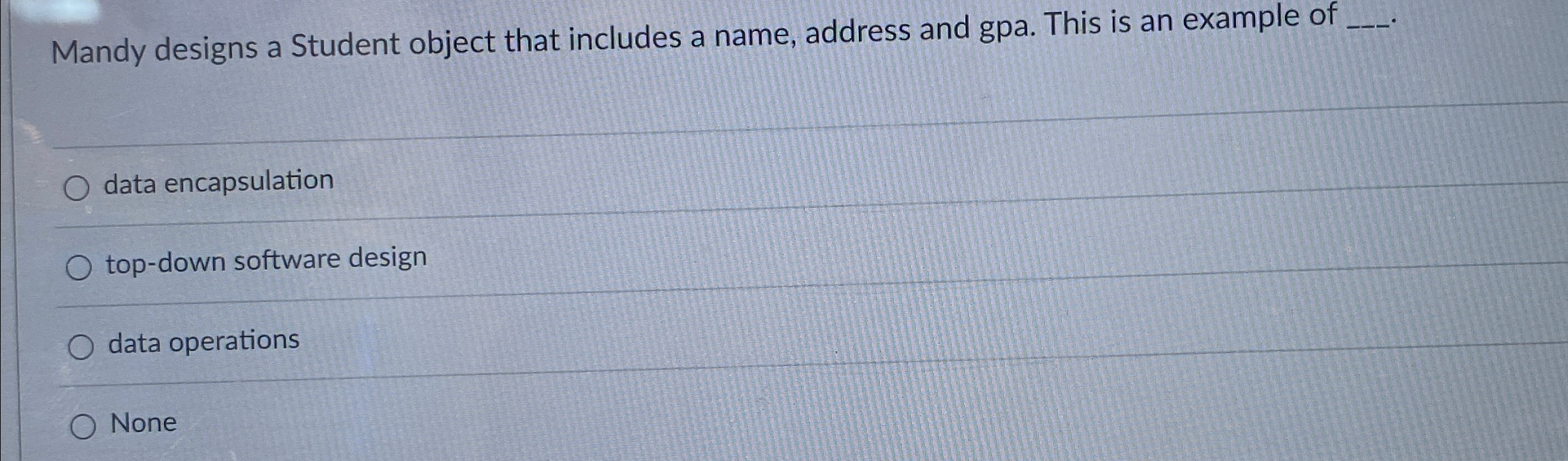 Mandy designs a Student object that includes a