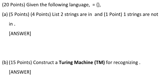 ( 2 0 Points ) Given the following language, = {
