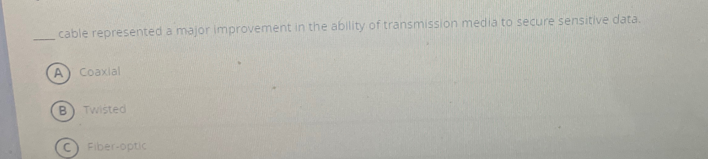 q , cable represented a major improvement in the