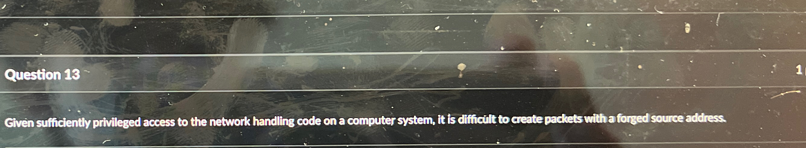 Question 1 3 Given sufficiently privileged access
