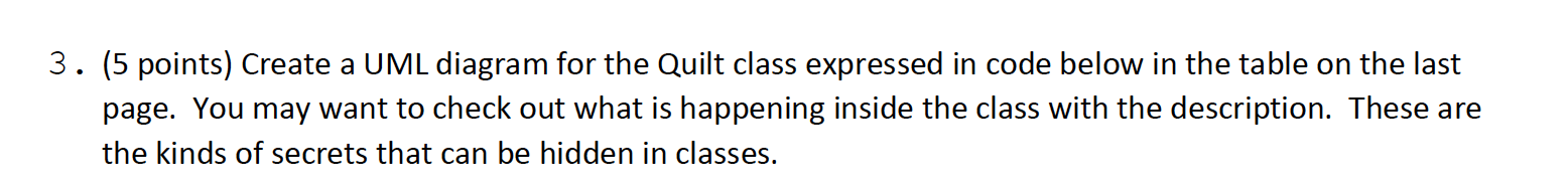 ( 5 points ) Create a UML diagram for the Quilt