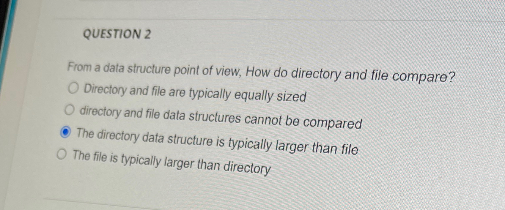 QUESTION 2 From a data structure point of view,