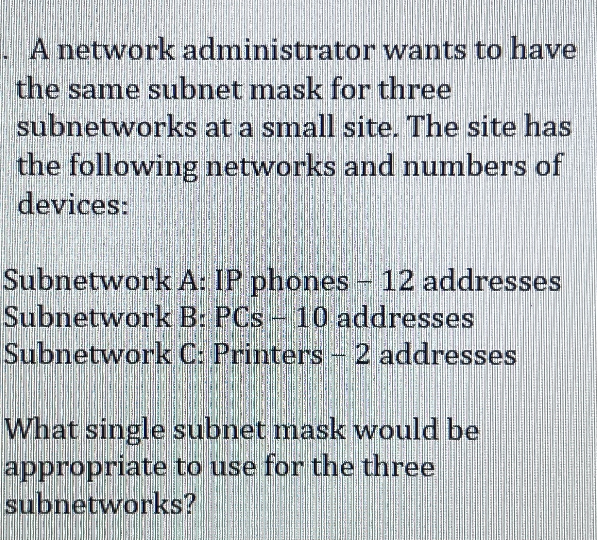 A network administrator wants to have the same