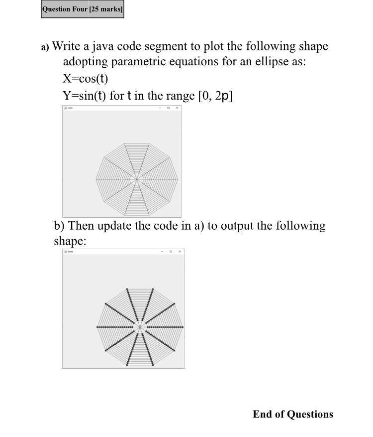 Question Four [ 2 5 marks ] a ) Write a java code