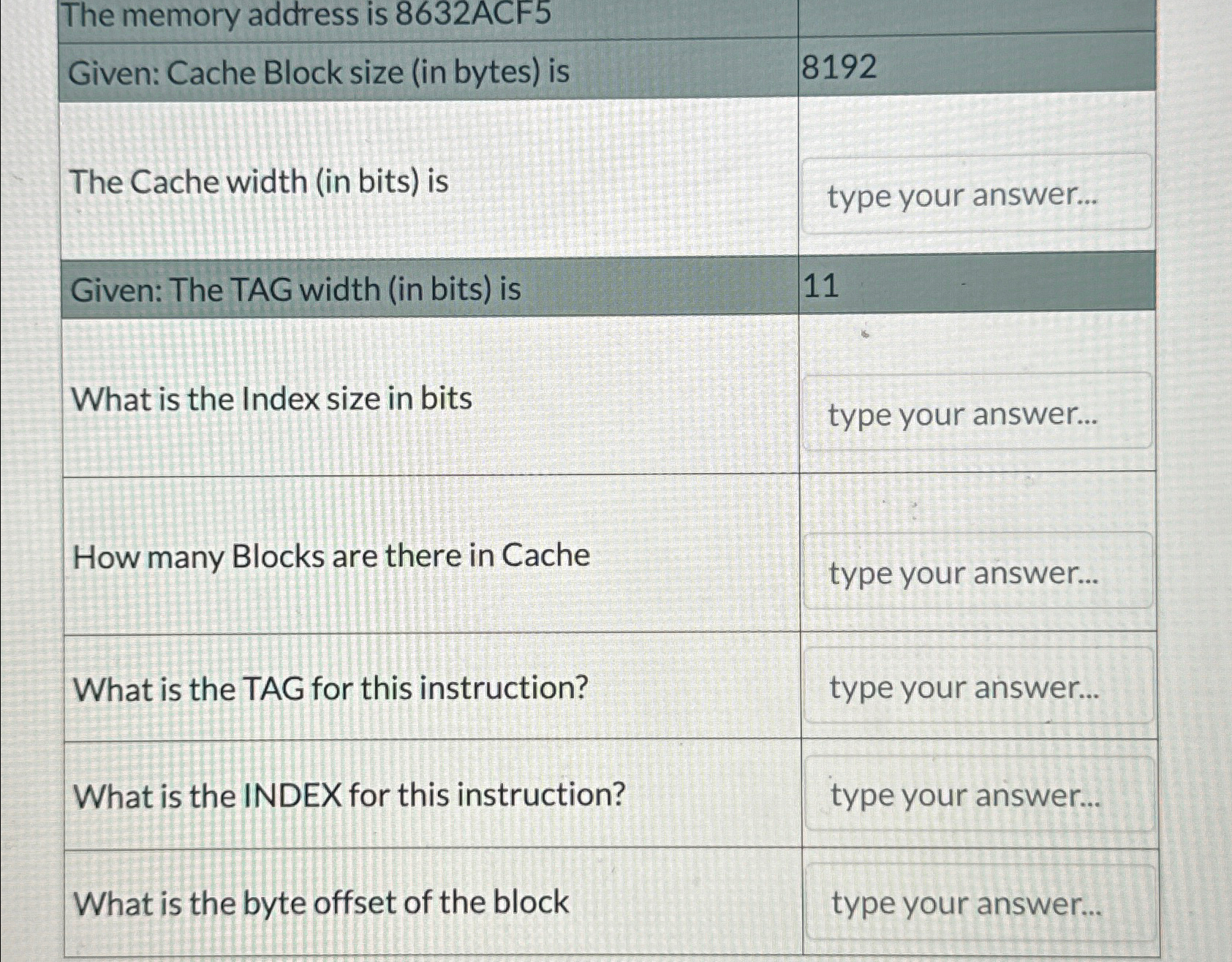 The memory address is 8 6 3 2 ACF 5 Given: Cache