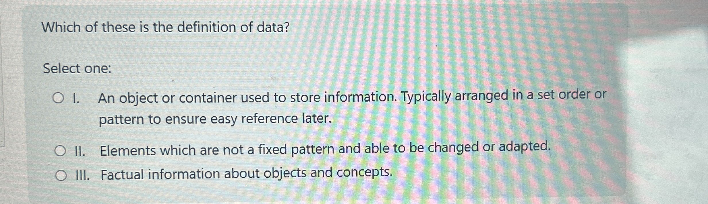 Which of these is the definition of data? Select