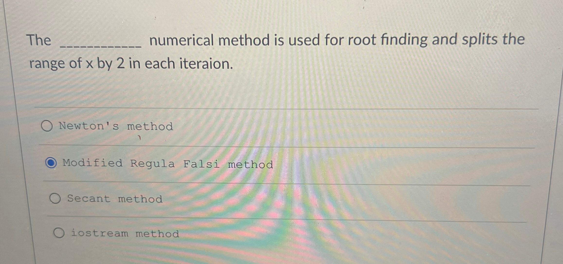 The numerical method is used for root finding and