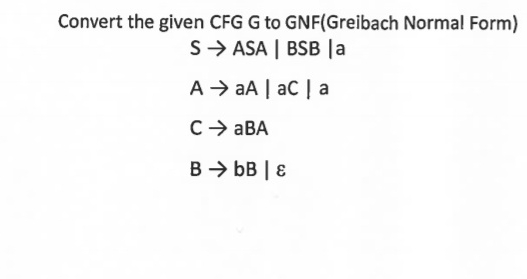 Convert the given CFG G to GNF ( Greibach Normal