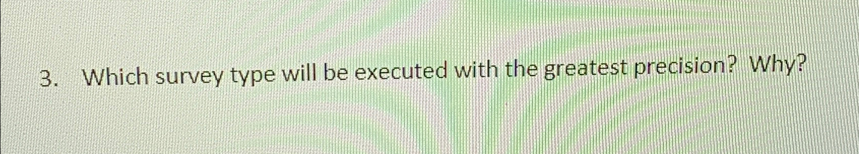 Which survey type will be executed with the