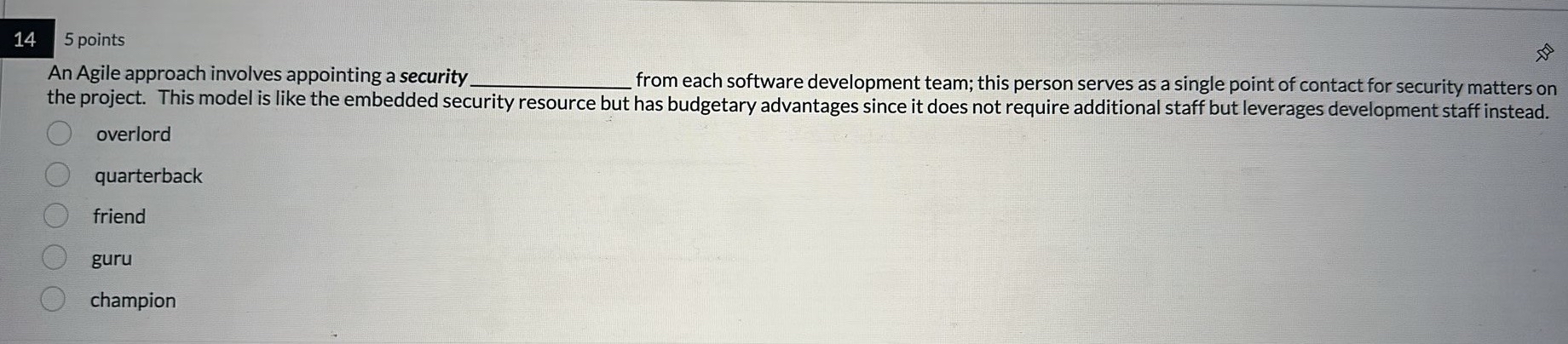 5 points An Agile approach involves appointing a