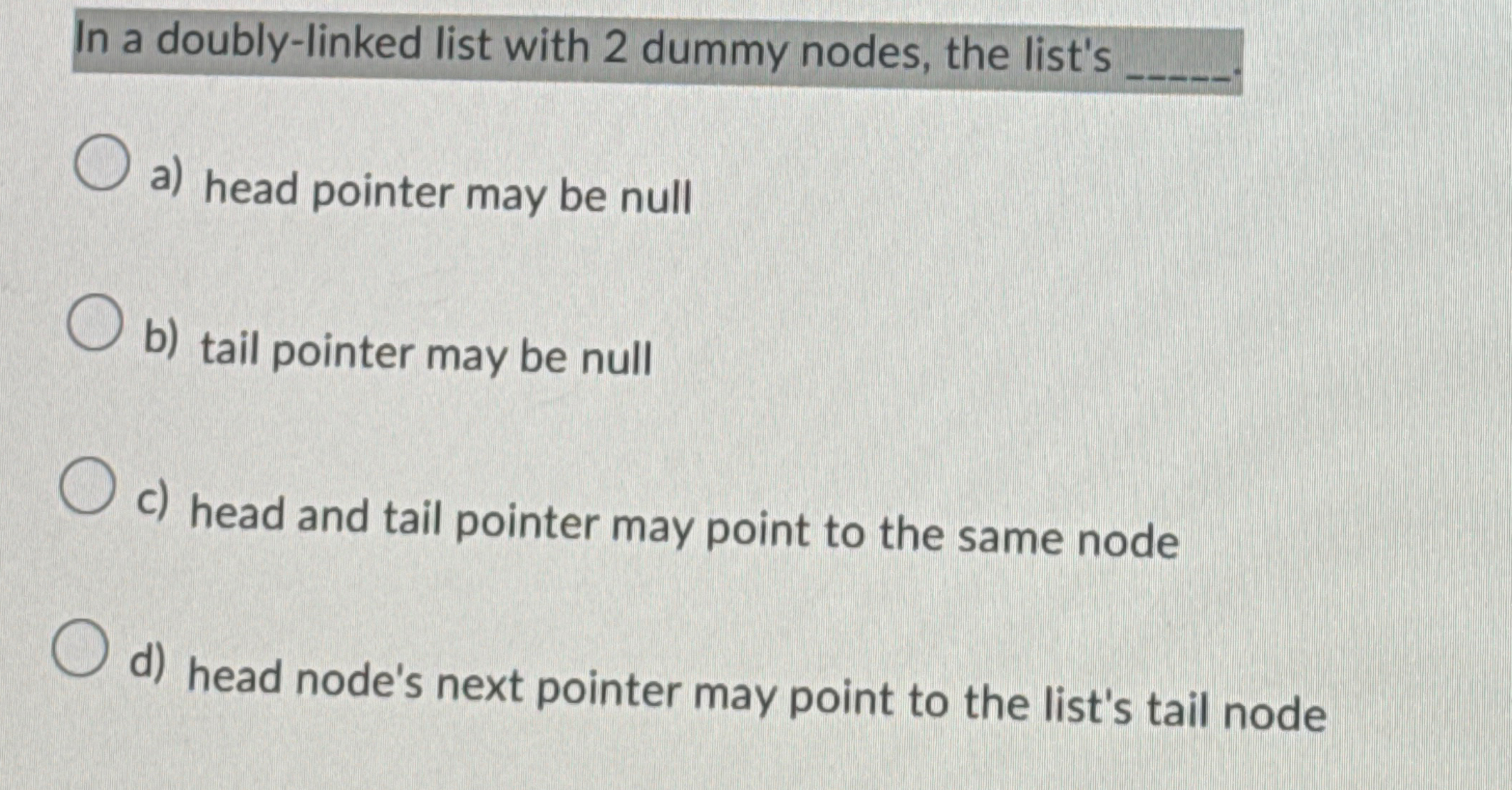 In a doubly - linked list with 2 dummy nodes, the