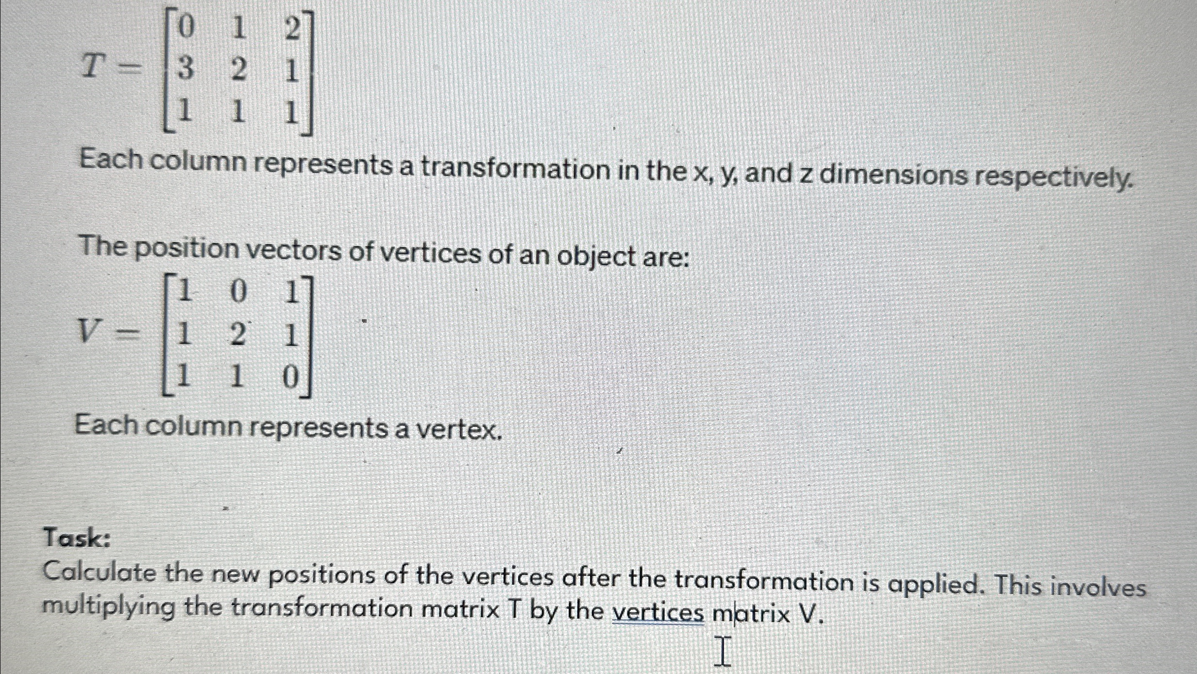 T = [ 0 1 2 3 2 1 1 1 1 ] Each column represents