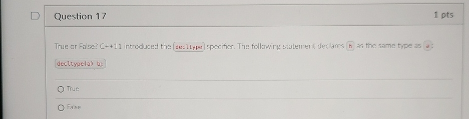 Question 1 7 1 pts True or False? C + + 1 1