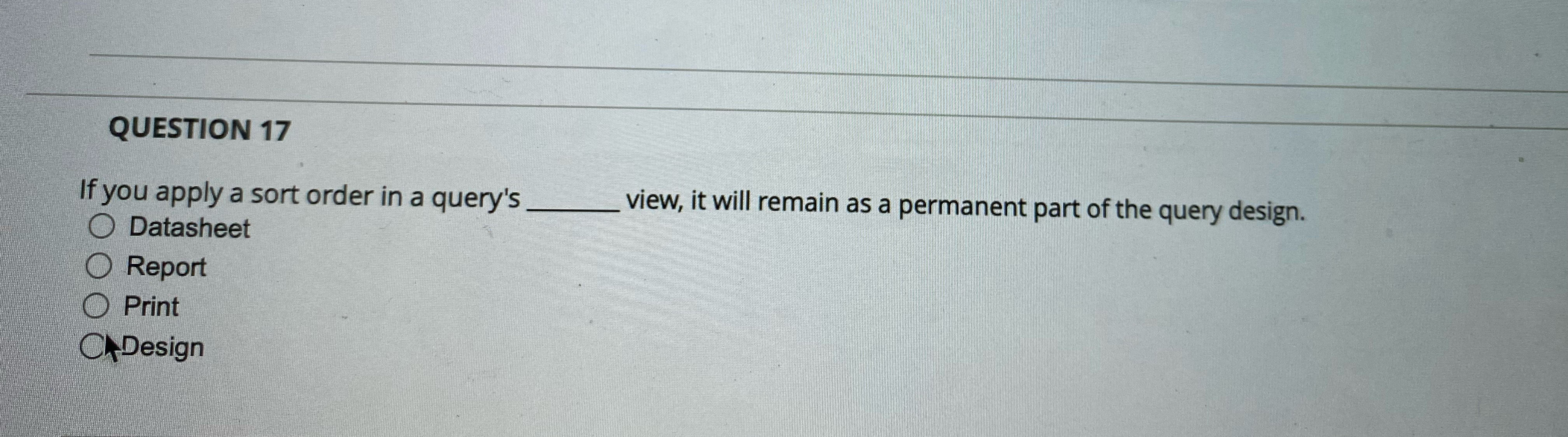 QUESTION 1 7 If you apply a sort order in a