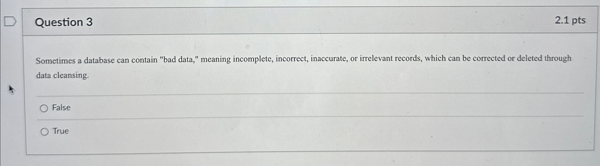 Question 3 2 . 1 p t s Sometimes a database can