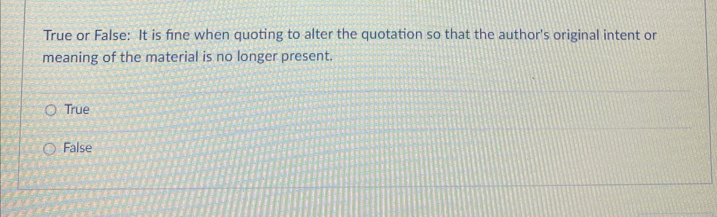 True or False: It is fine when quoting to alter