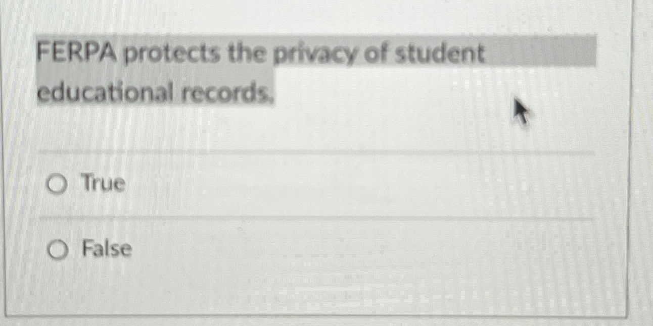 FERPA protects the privacy of student educational