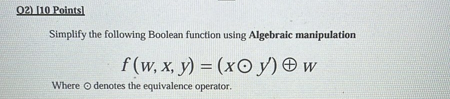Q 2 ) Points ] Simplify the following Boolean