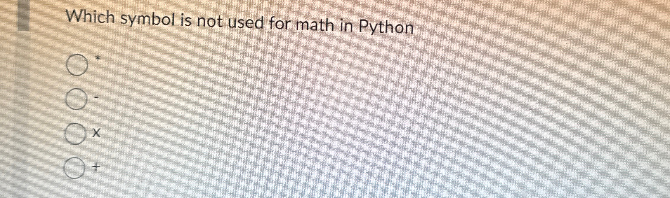 Which symbol is not used for math in Python x +