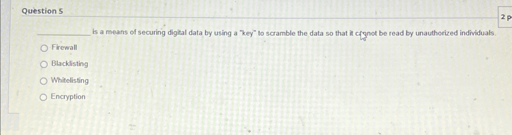 Question 5 is a means of securing digital data by