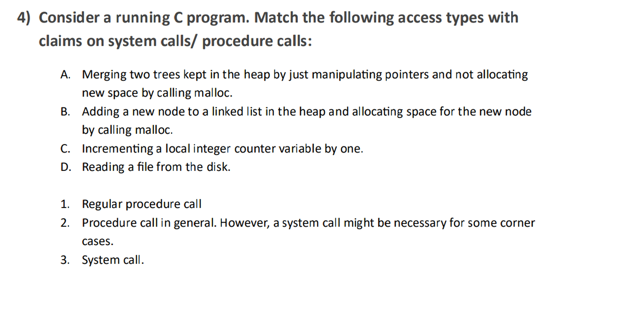 Consider a running C program. Match the following