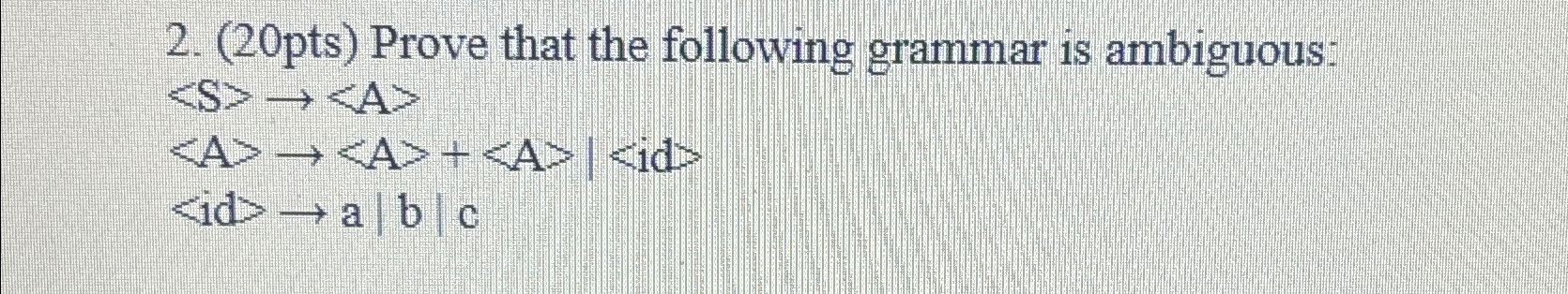( 2 0 pts ) Prove that the following grammar is
