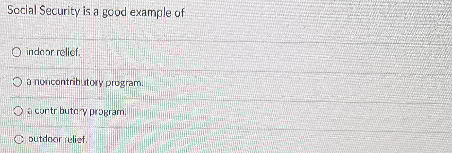 Social Security is a good example of indoor
