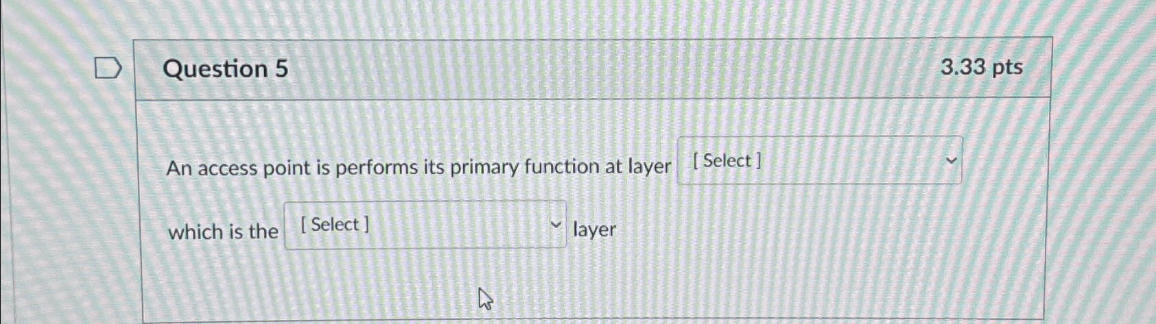 Question 5 3 . 3 3 p t s An access point is