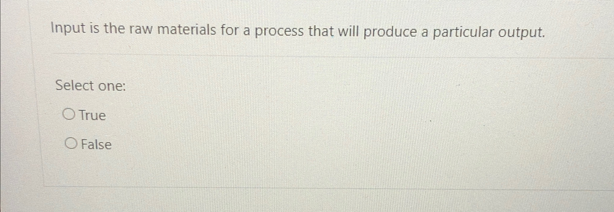 Input is the raw materials for a process that