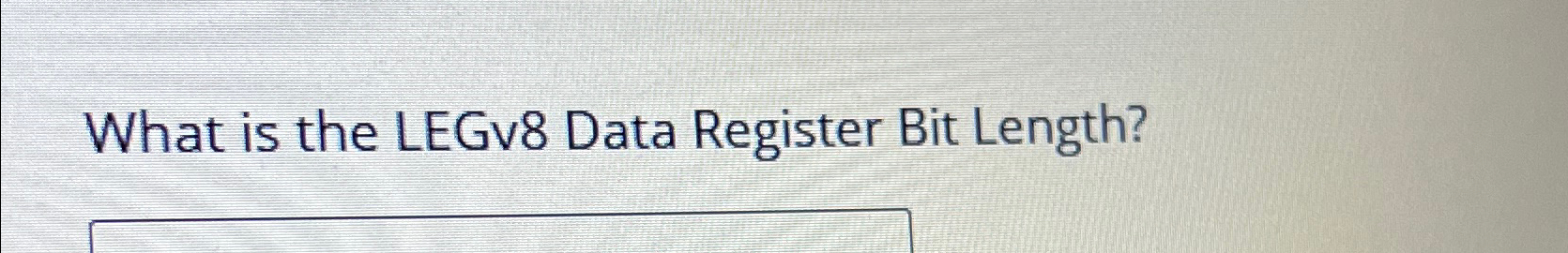 What is the LEGv 8 Data Register Bit Length?