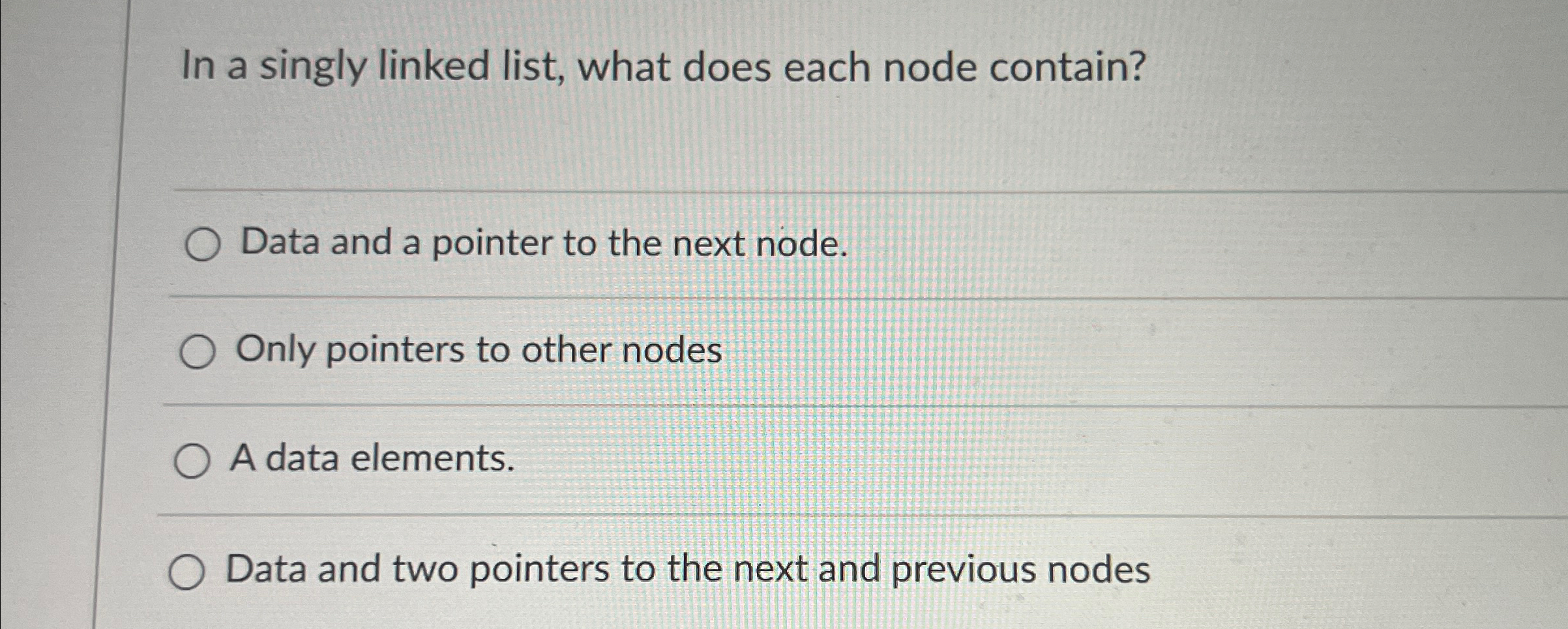 In a singly linked list, what does each node