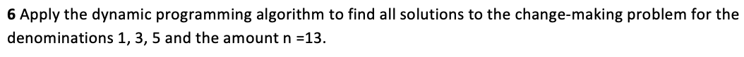 6 Apply the dynamic programming algorithm to find