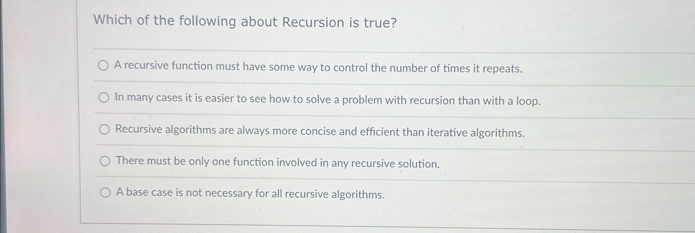 Which of the following about Recursion is true? A