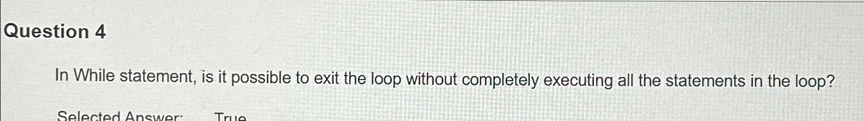 Question 4 In While statement, is it possible to