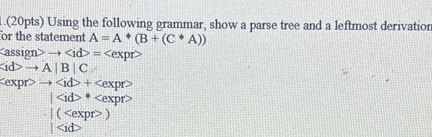 ( 2 0 pts ) Using the following grammar, show a